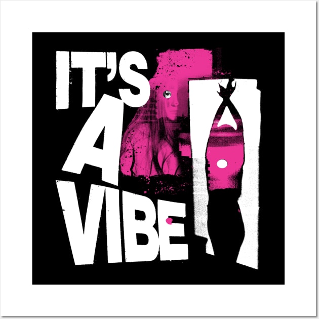 It's A Vibe Wall Art by Spenceless Designz